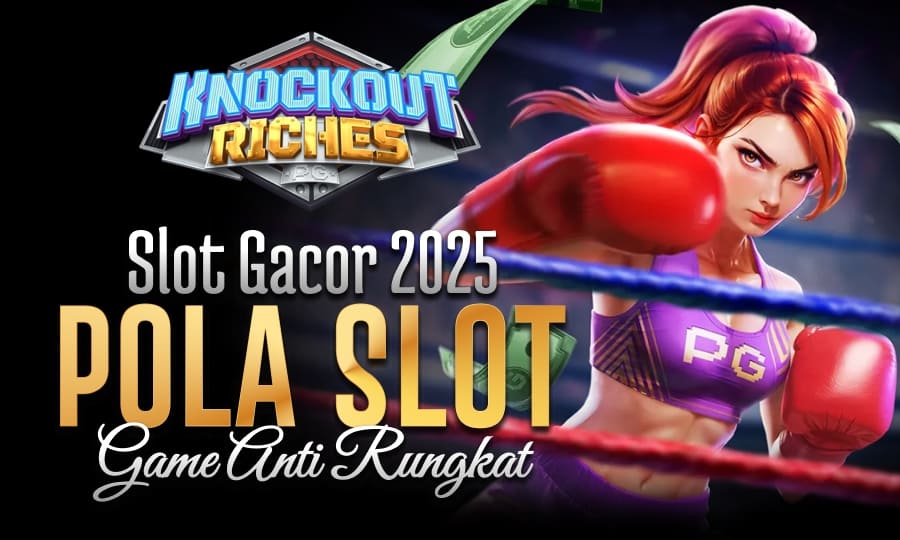 Knockout Riches Banyak Scatter: Slot Gacor 2025